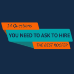 14 Questions You Need To Ask To Hire The Best Roofer